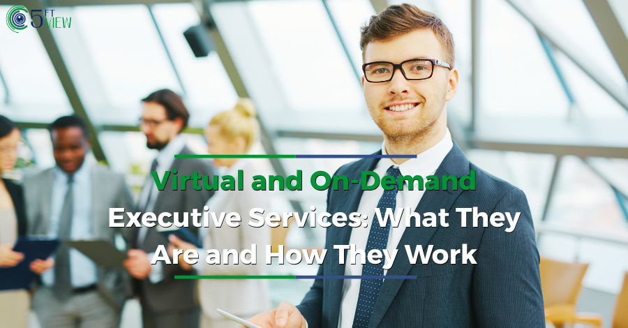 Virtual and On-Demand Executive Services: What They Are and How They Work