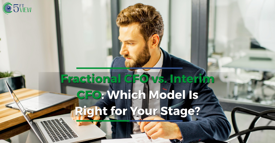 Fractional CFO vs. Interim CFO: Which Model Is Right for Your Stage?