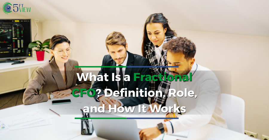 What Is a Fractional CFO Definition, Role, and How It Works