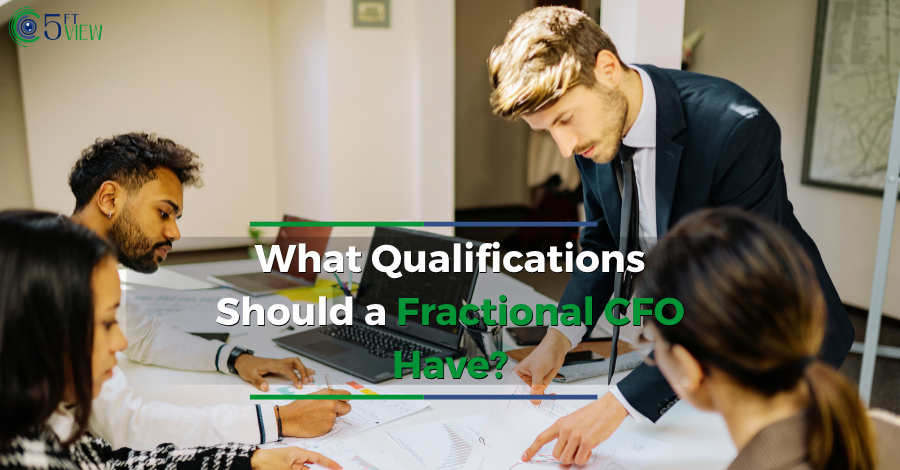 What Qualifications Should a Fractional CFO Have?