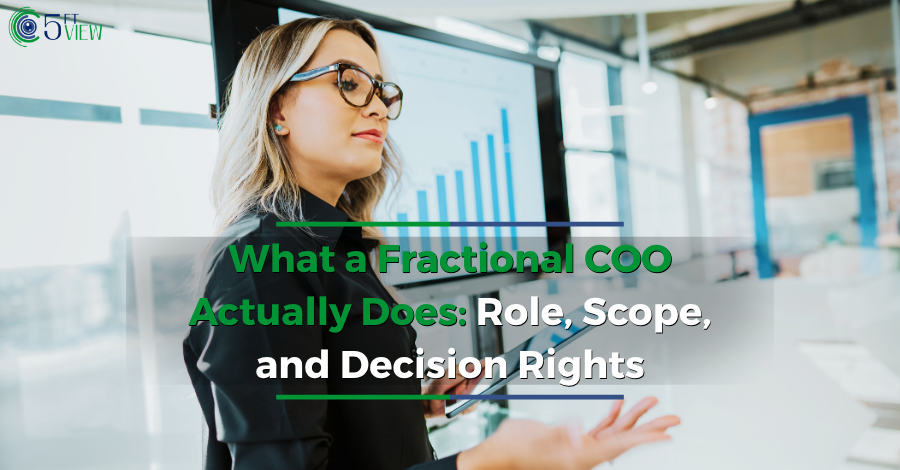 What a Fractional COO Actually Does: Role, Scope, and Decision Rights